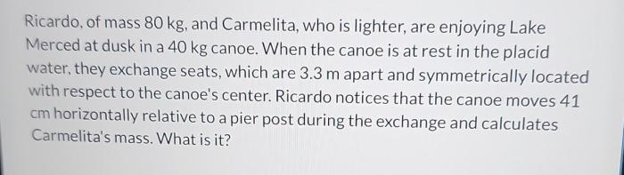 Ricardo of mass 80 kg and carmelita